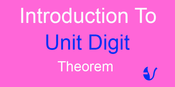 Unit Digit theorem and its applications