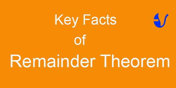 Key facts on Remainder theorem that you should know