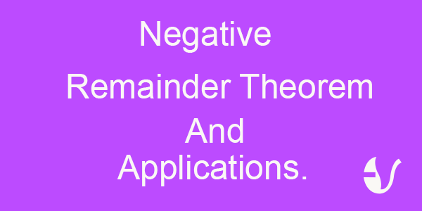 Negative Remainder Theorem and its Application