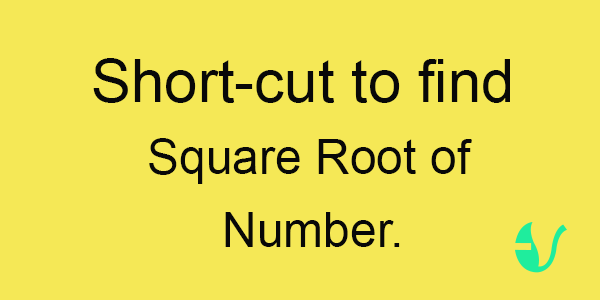 Key Facts on Square  number with short-cuts to find Square root of a number
