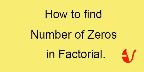 How to find Number of Zeroes in a Factorial Value