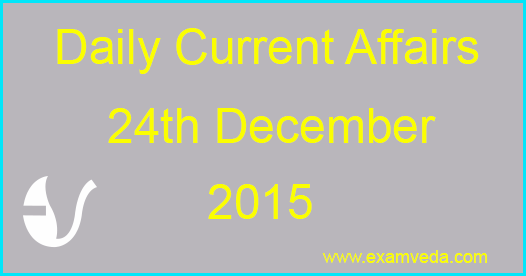 Current Affairs 24th December, 2015