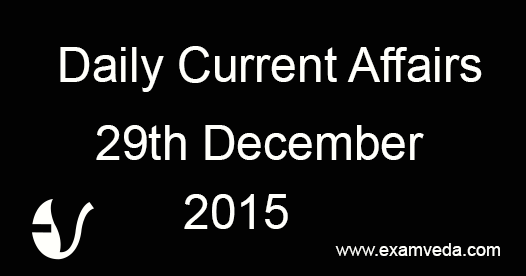 Current Affairs 29th December, 2015