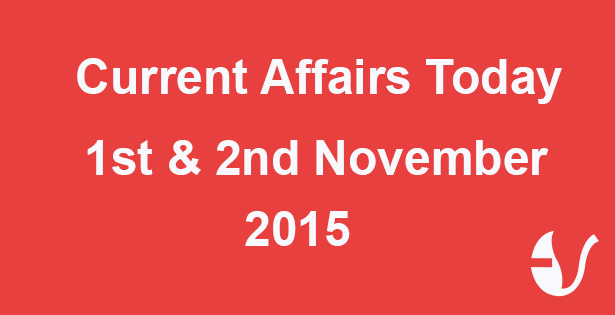 Current Affairs 1st and 2nd November, 2015