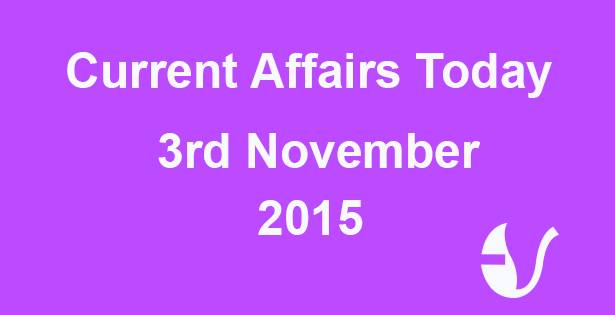 Current Affairs 3rd November, 2015