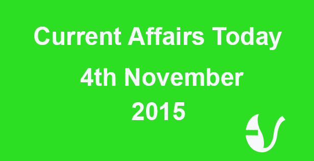 Current Affairs 4th November, 2015