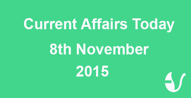 Current Affairs 8th November, 2015