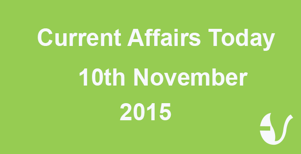 Current Affairs 10th November, 2015