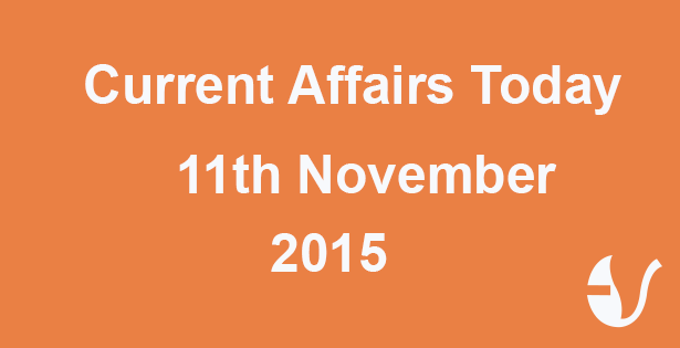 Current Affairs 11th November, 2015