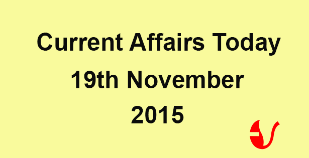 Current Affairs 19th November, 2015
