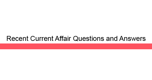 Recent Current affair questions and answer (based on 12th January 2016 Current Affairs)