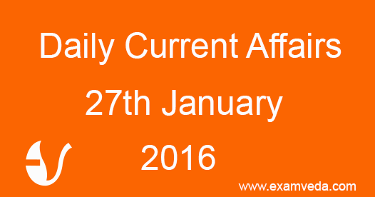 Current Affairs 27th January, 2016