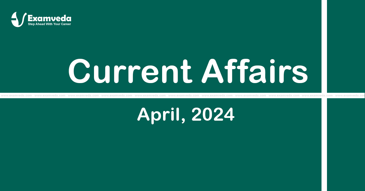 Current Affair of April 2024