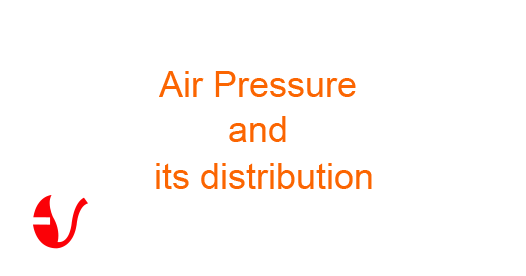 Air Pressure and its distribution around the globe