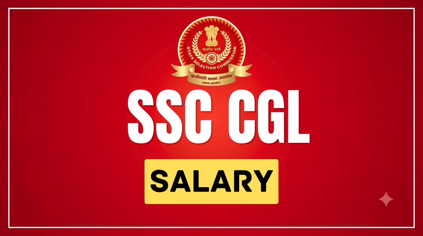 SSC CGL Salary 2026: In-Hand Salary, Pay Scale, Job Profile & Posts