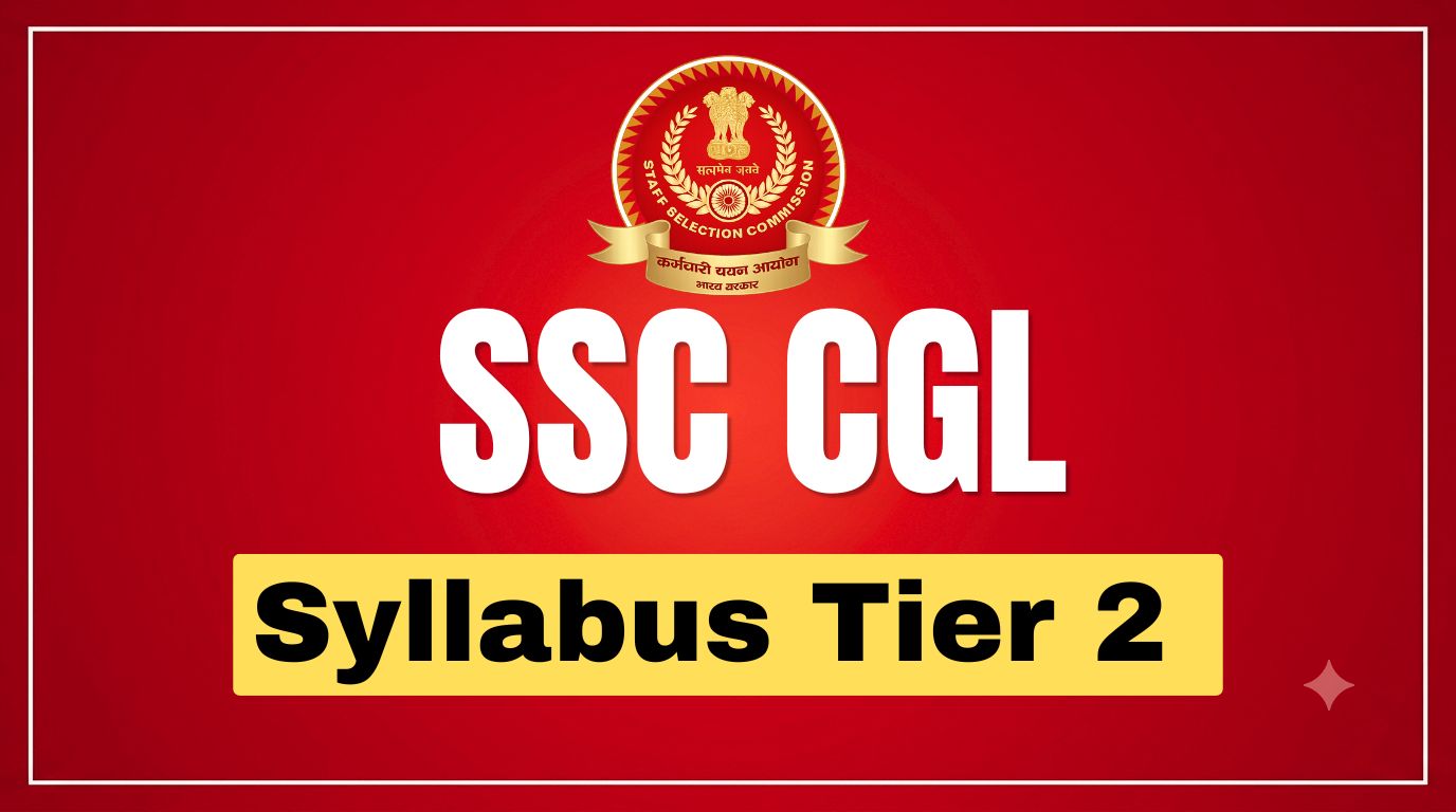 SSC CGL Tier 2 Syllabus 2026: Subject-wise Topics & Exam Pattern