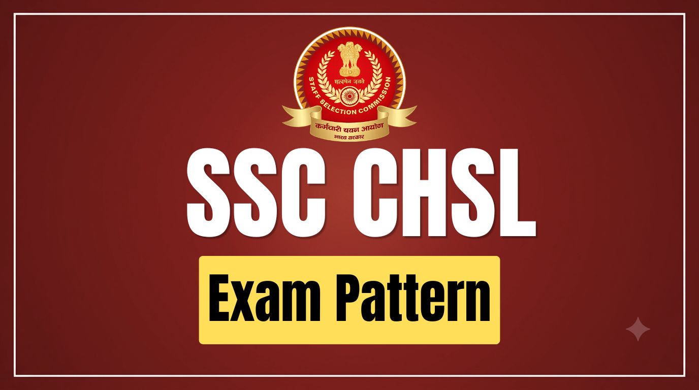 SSC CHSL Exam Pattern 2026: Tier 1 & Tier 2 Exam Pattern, Marking Scheme & Sections