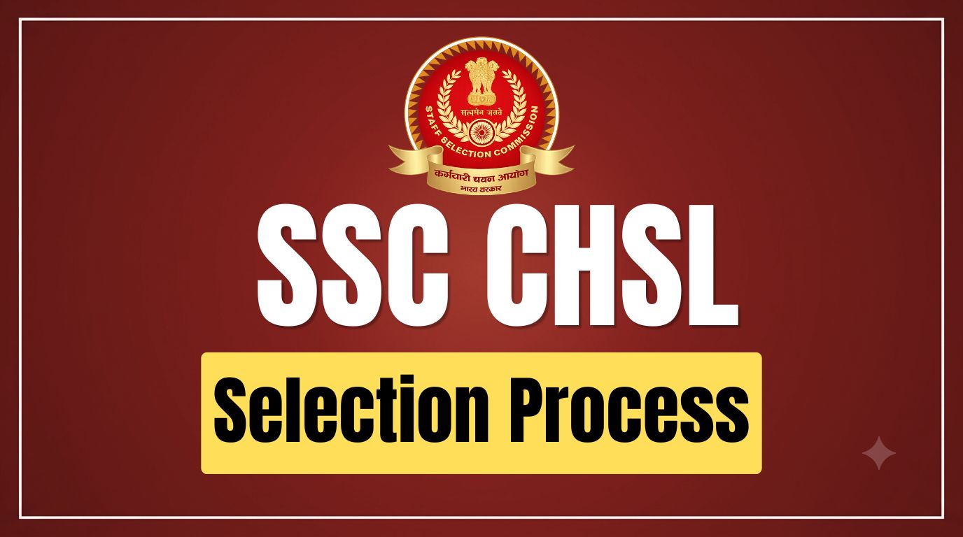 SSC CHSL Selection Process 2026: Tier 1 & Tier 2 Exam Pattern, Stages and Final Selection