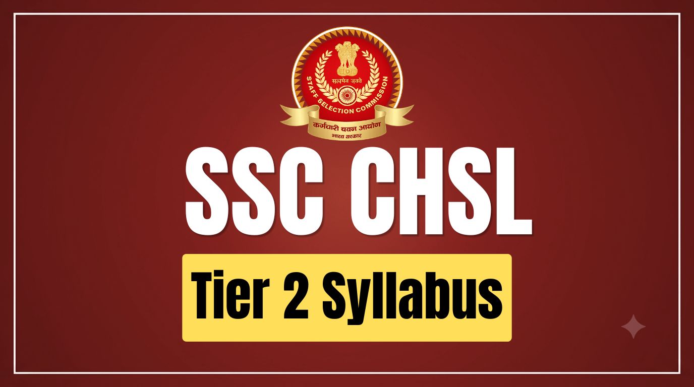 SSC CHSL Tier 2 Syllabus 2026: Subject-wise Topics & Exam Pattern