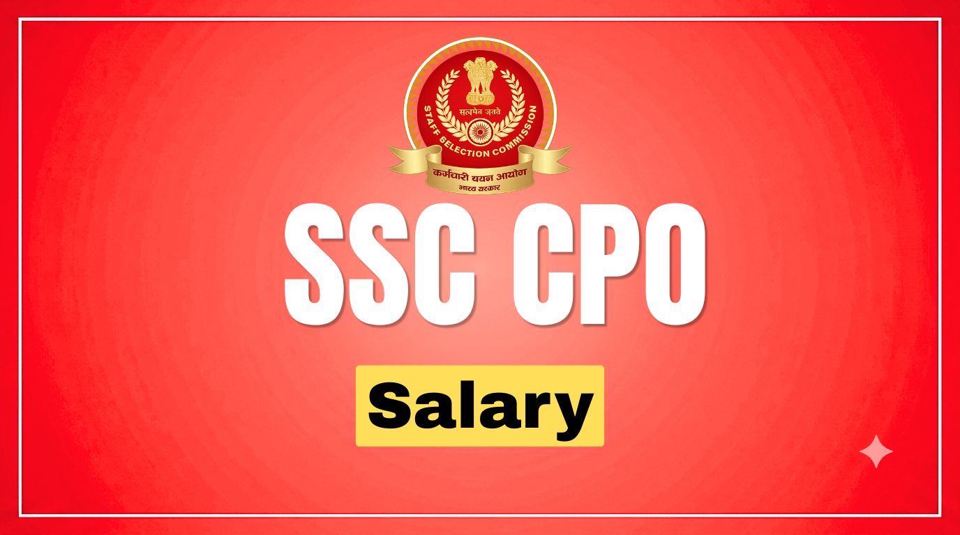 SSC CPO Salary: In-Hand Salary, Pay Scale, Allowances & Job Profile