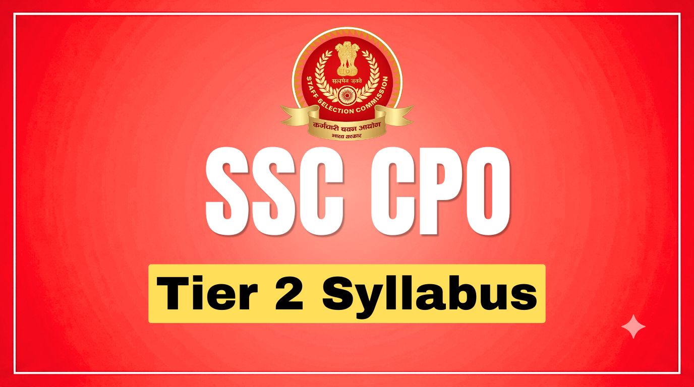 SSC CPO Tier 2 Syllabus 2026: Subject-wise Topics and Exam Pattern
