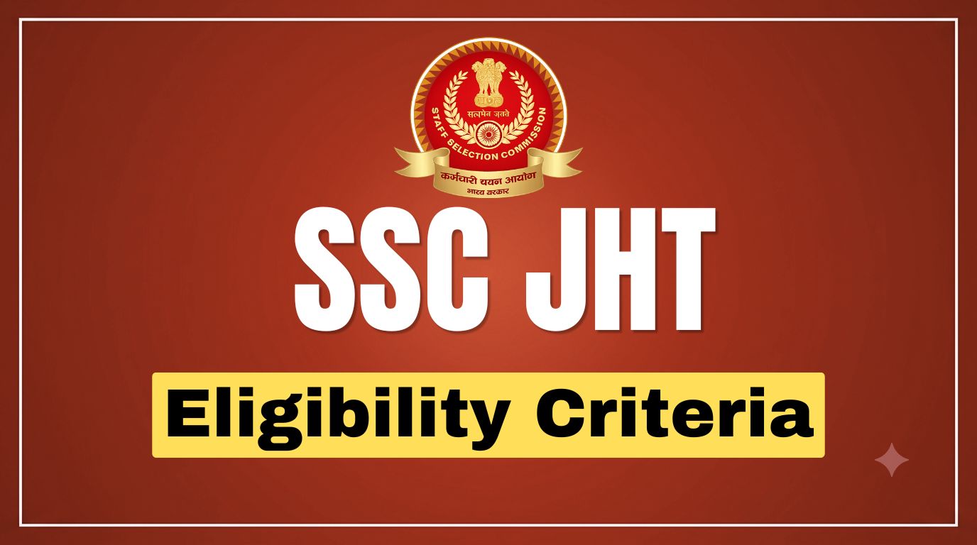 SSC JHT Eligibility Criteria 2026: Age Limit & Educational Qualification
