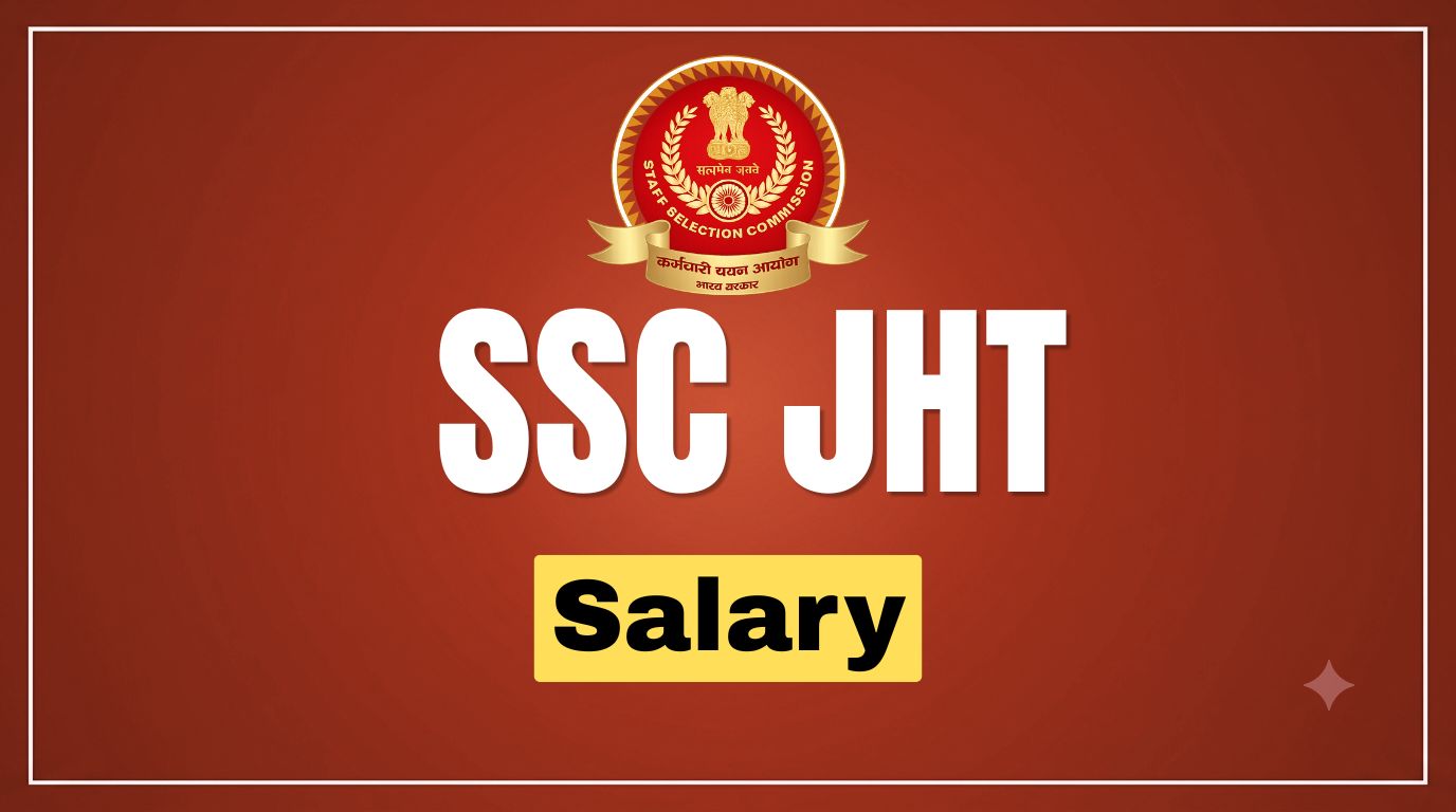 SSC JHT Salary 2026: In-Hand Salary, Pay Scale, Perks & Allowances