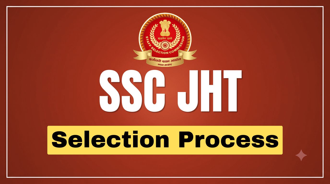 SSC JHT Selection Process 2026: Recruitment Stages & Exam Pattern