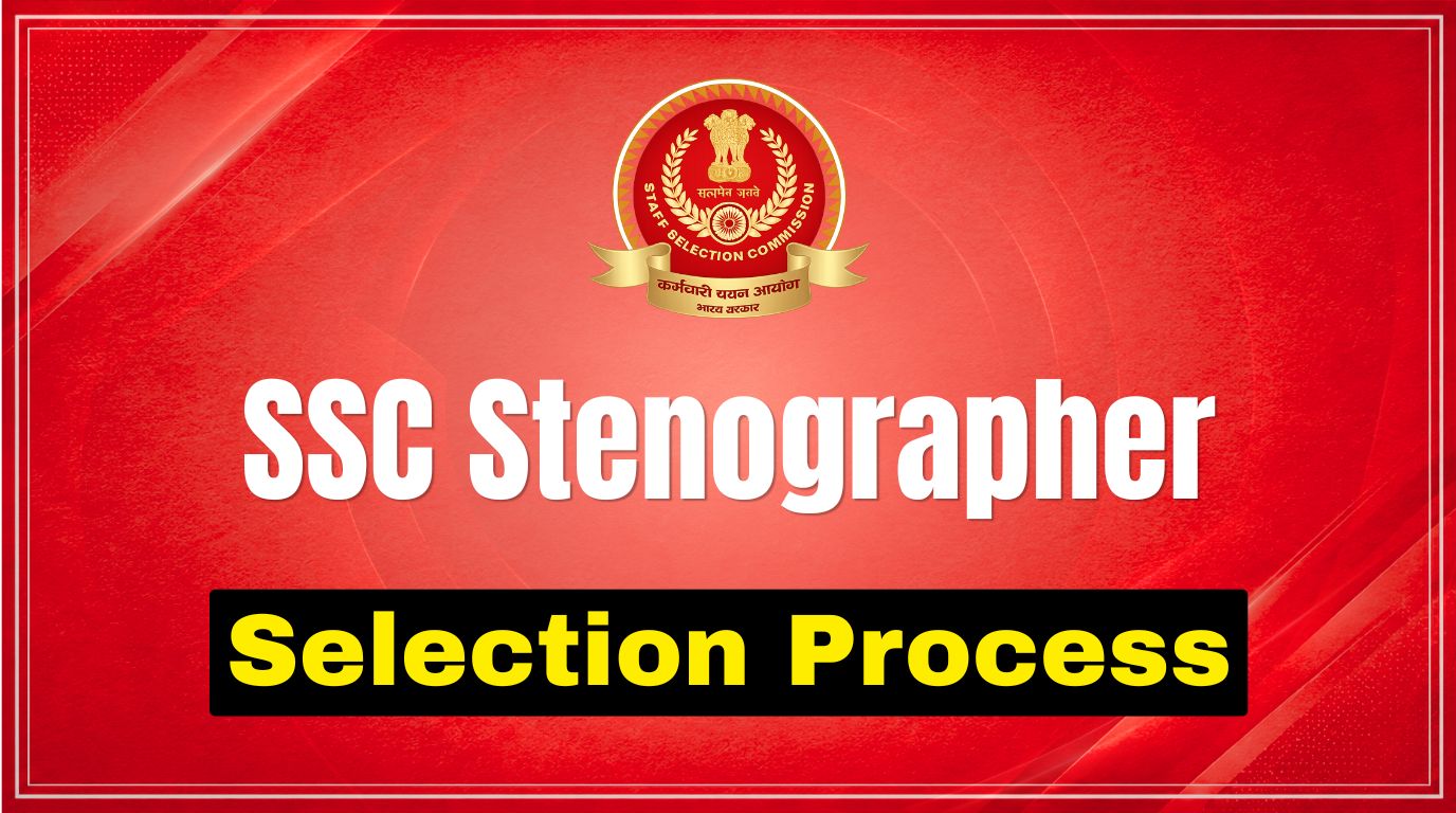 SSC Stenographer Selection Process 2026: CBT, Skill Test, Document Verification & Exam Pattern