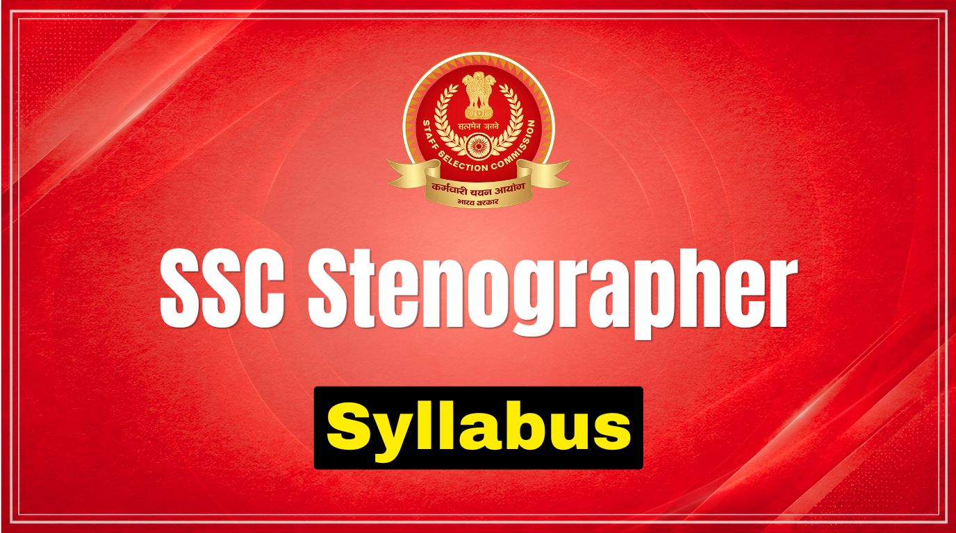 SSC Stenographer Syllabus 2026: Complete Exam Pattern & Subject-Wise Topics