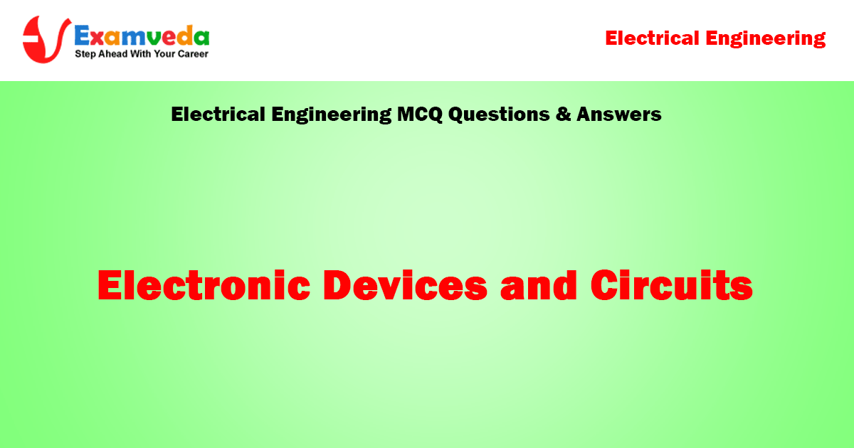 Electronic Devices And Circuits Mcq Questions Answers Electrical Engineering