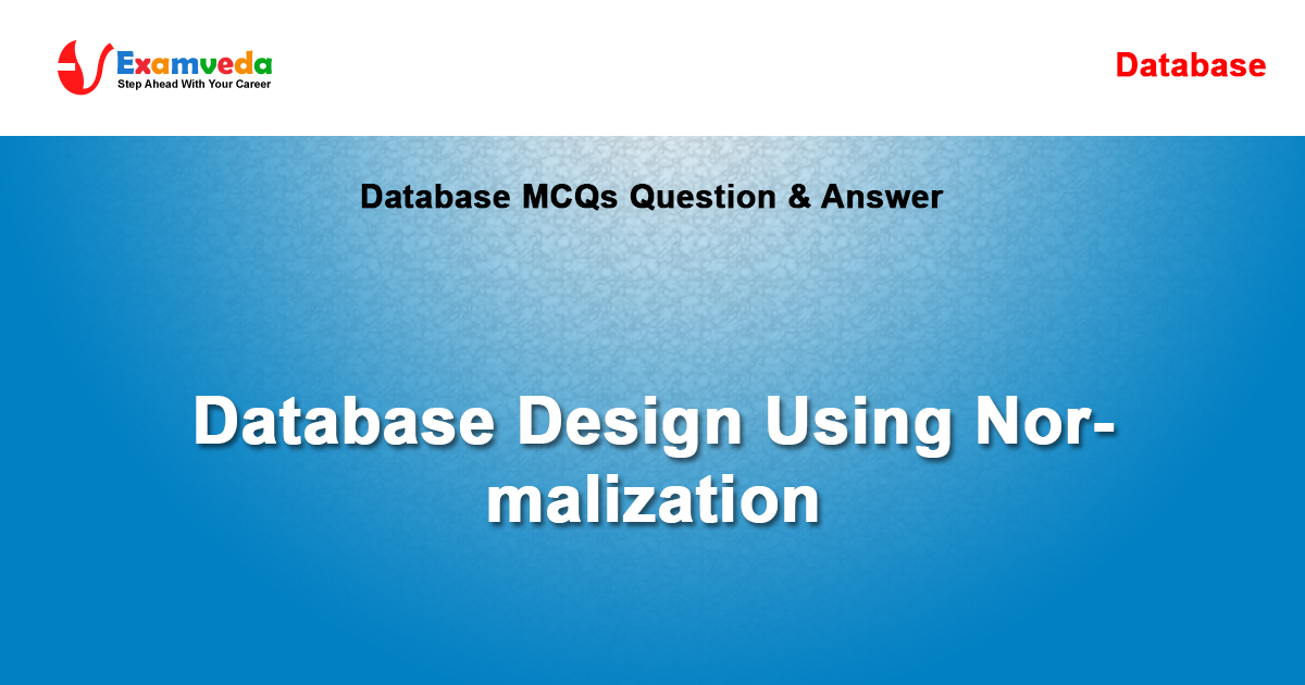 Database Design Using Normalization - Database MCQ Questions and ...