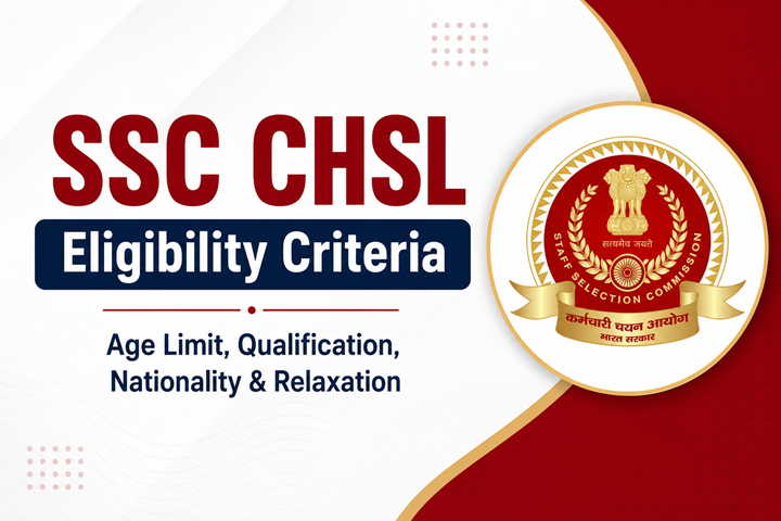 SSC CHSL Eligibility Criteria 2026: Age Limit, Qualification, Nationality & Relaxation