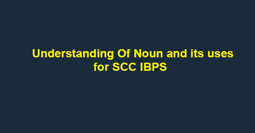 Understanding of Noun for SCC and IBPS exams, 2016