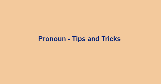 Pronouns – Tips and Tricks