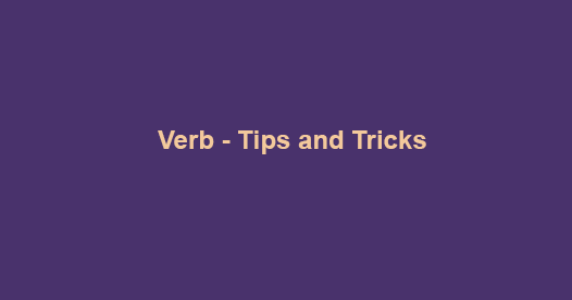 Understanding of Verb Tips and Tricks