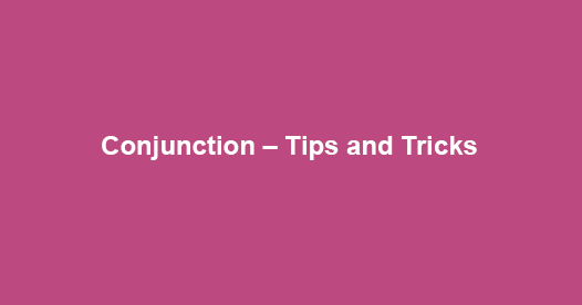 Understanding of Conjunction – Tips and Tricks