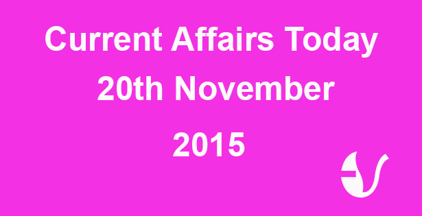 Current Affairs 20th November, 2015