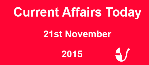 Current Affairs 21st November, 2015