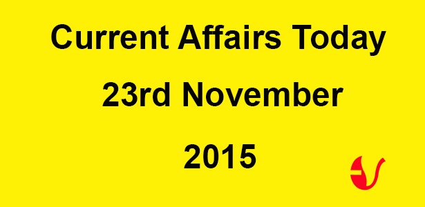 Current Affairs 23rd November, 2015