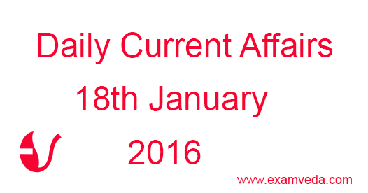 Current Affairs 18th January 2016