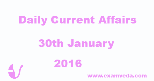 Current Affairs 30th January, 2016