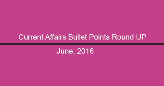 Bullet Express Current Affairs, June 2016