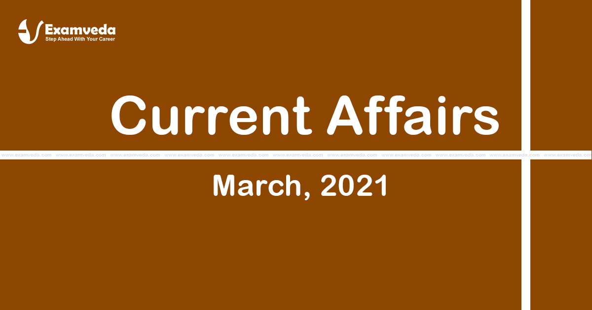 Current Affair of March 2021