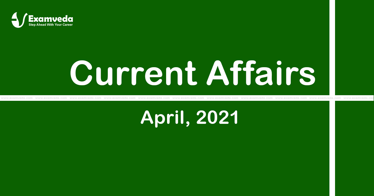 Current Affair of April 2021