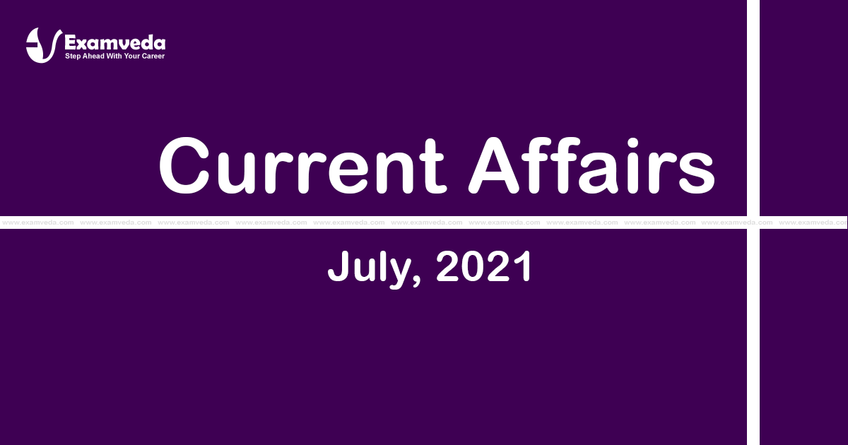 Current Affair of July 2021
