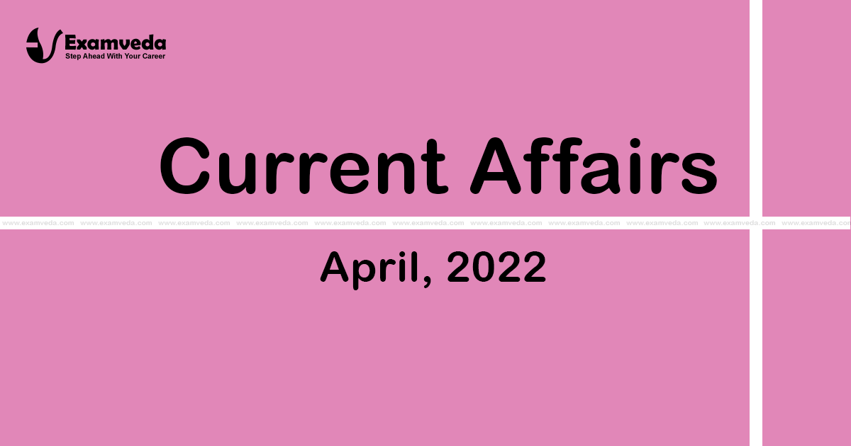 Current Affair of April 2022