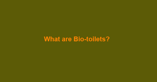 What are Biotoilets?