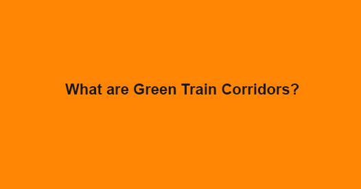 What are Green Train Corridors?