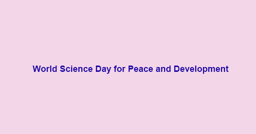 10th November: World Science Day for Peace and Development